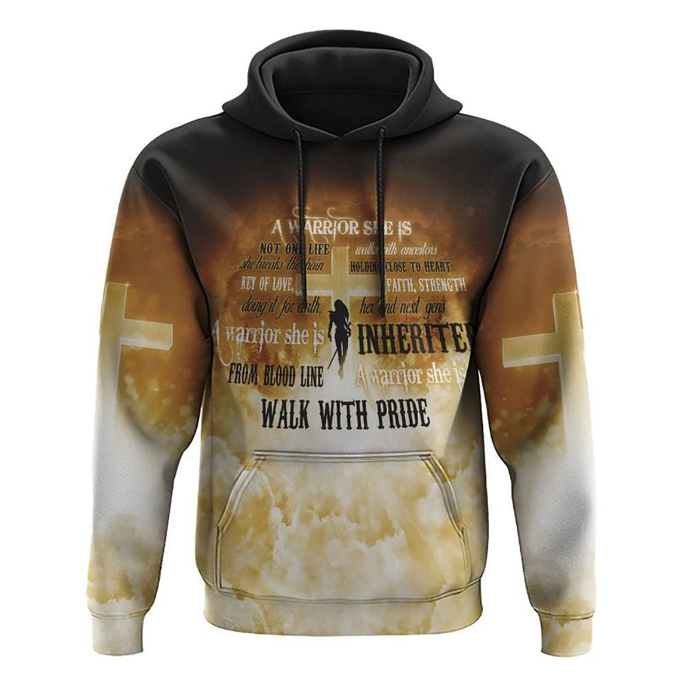 A Warrior She Is Not One Life Cross Heaven Walks With Ancestors All Over Print 3D Hoodie, Christian Hoodie